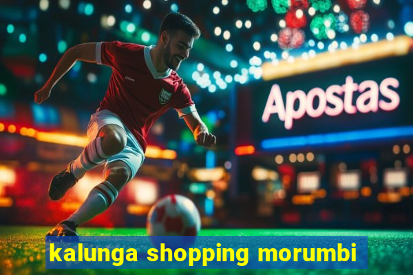 kalunga shopping morumbi