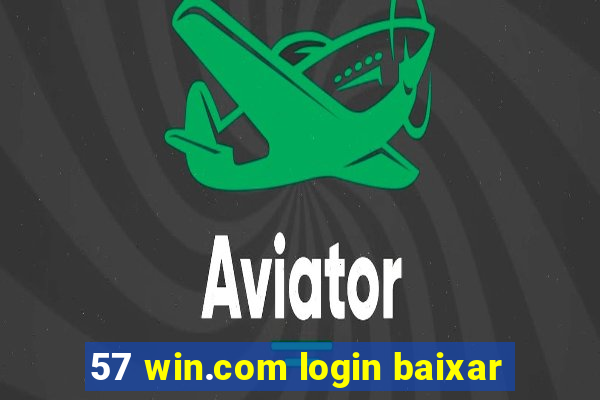 57 win.com login baixar