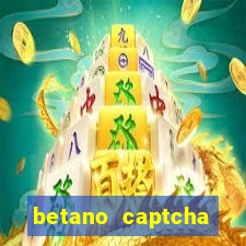 betano captcha security check