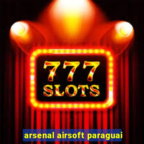 arsenal airsoft paraguai