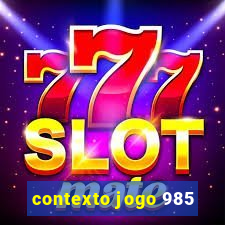 contexto jogo 985