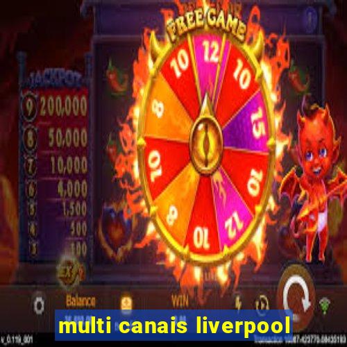 multi canais liverpool