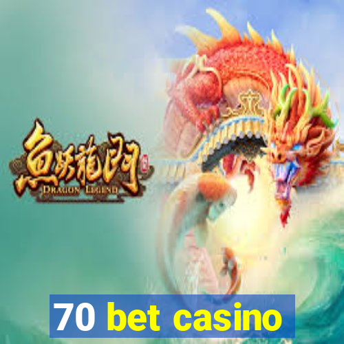 70 bet casino