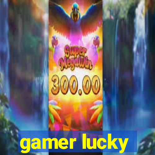 gamer lucky