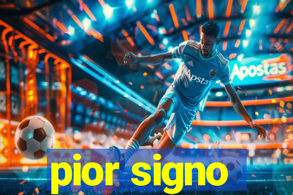 pior signo