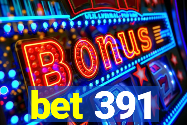 bet 391