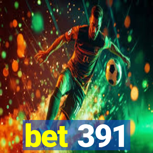 bet 391