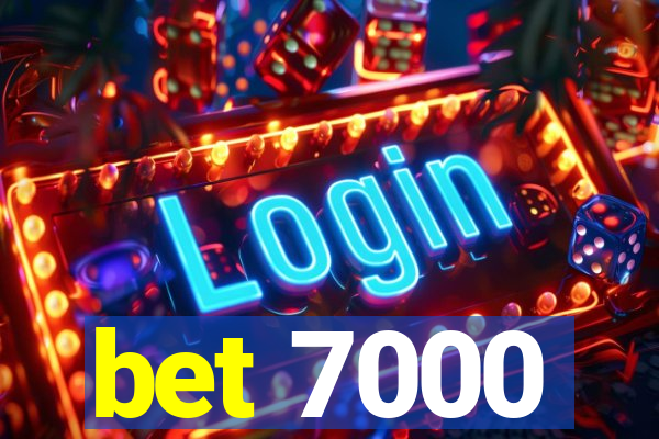 bet 7000