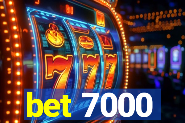 bet 7000