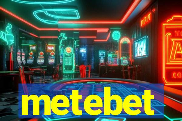 metebet