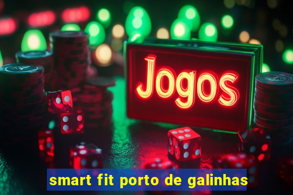 smart fit porto de galinhas