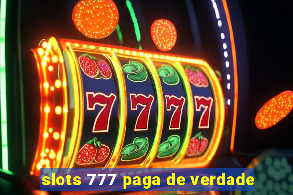 slots 777 paga de verdade