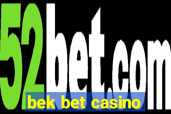 bek bet casino