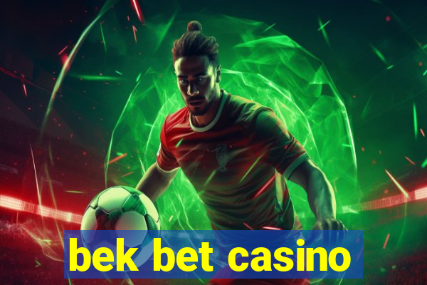 bek bet casino