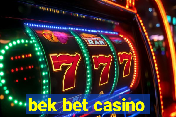 bek bet casino