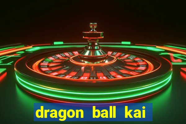 dragon ball kai legendado download