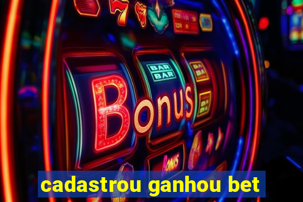 cadastrou ganhou bet