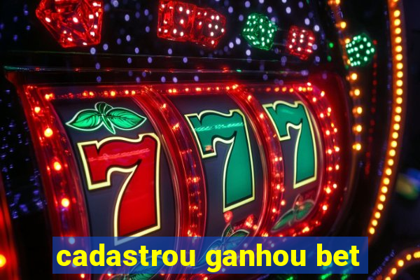 cadastrou ganhou bet