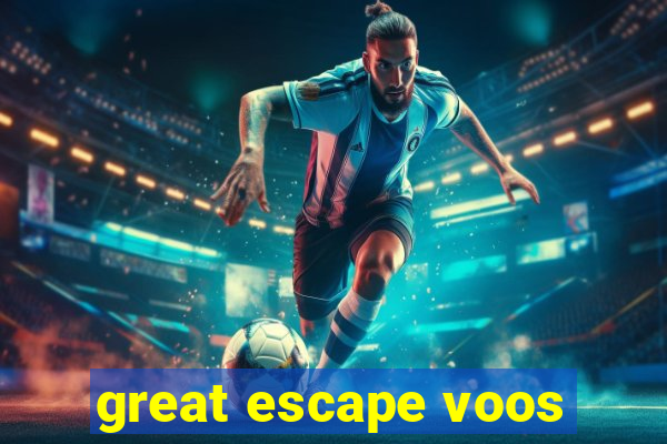 great escape voos