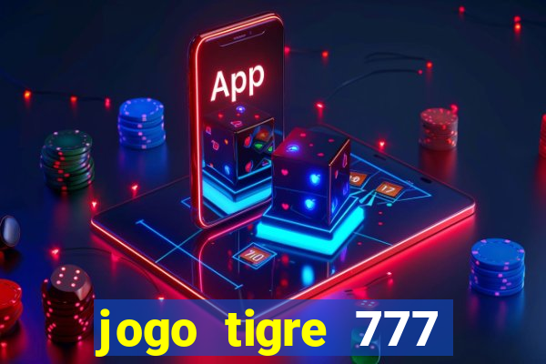 jogo tigre 777 como jogar