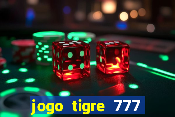 jogo tigre 777 como jogar