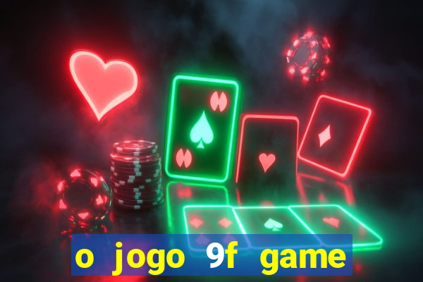 o jogo 9f game paga mesmo