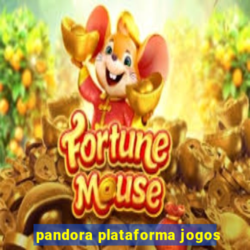 pandora plataforma jogos