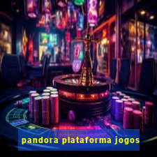 pandora plataforma jogos