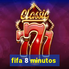 fifa 8 minutos