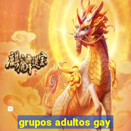 grupos adultos gay