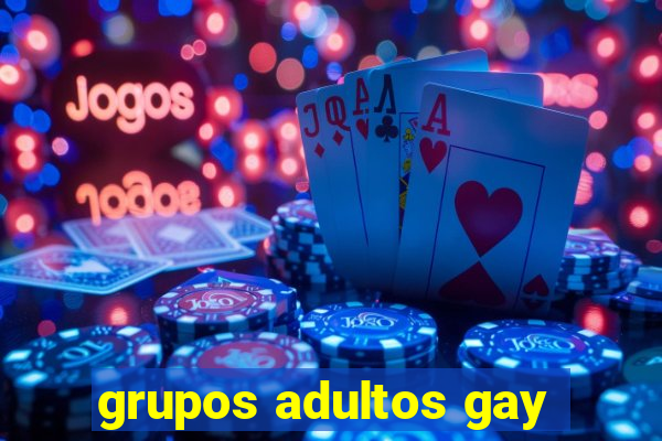 grupos adultos gay