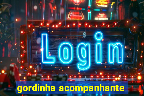 gordinha acompanhante