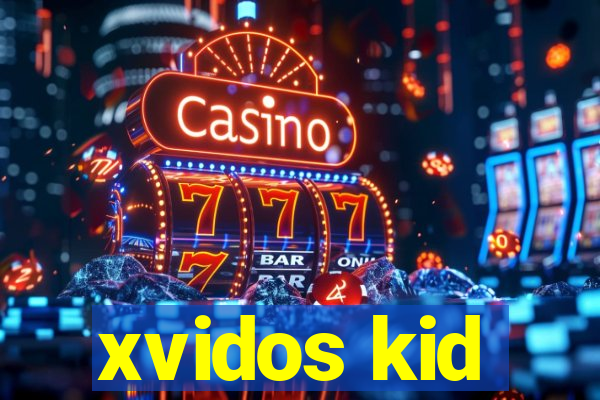 xvidos kid