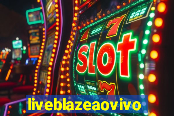 liveblazeaovivo