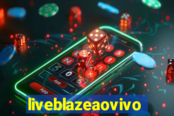 liveblazeaovivo