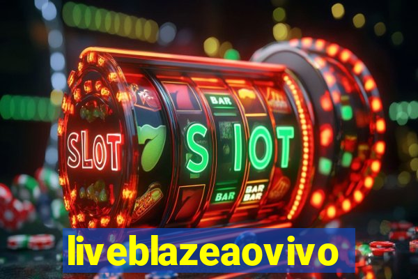 liveblazeaovivo