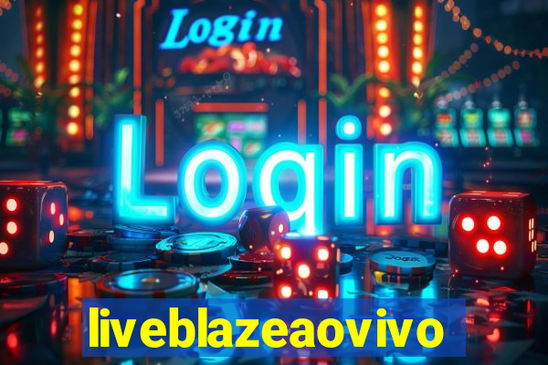 liveblazeaovivo