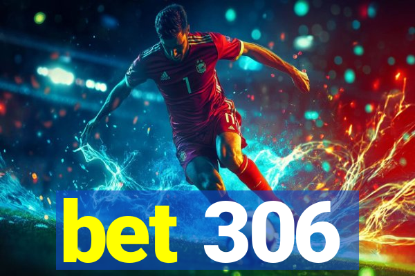 bet 306