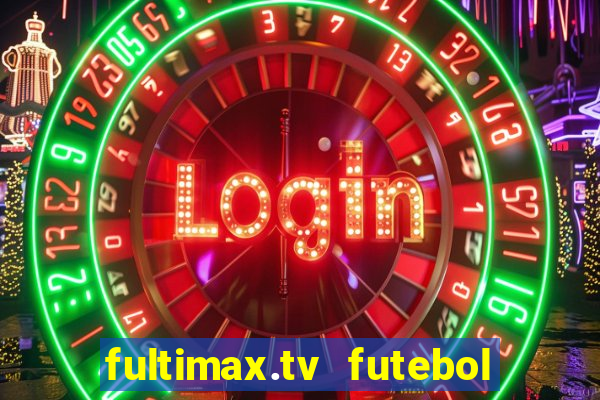 fultimax.tv futebol ao vivo