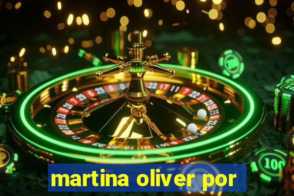 martina oliver por