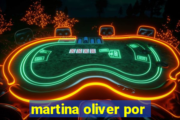 martina oliver por