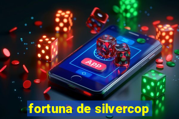 fortuna de silvercop