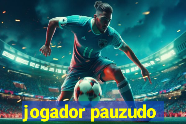 jogador pauzudo