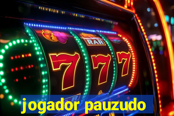 jogador pauzudo