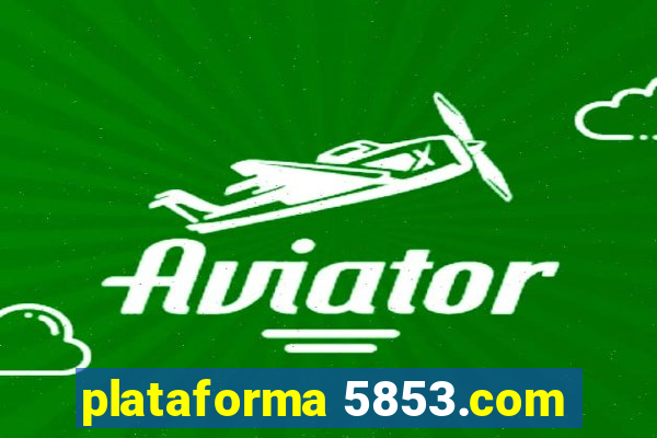 plataforma 5853.com