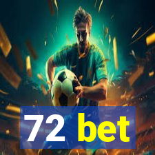 72 bet