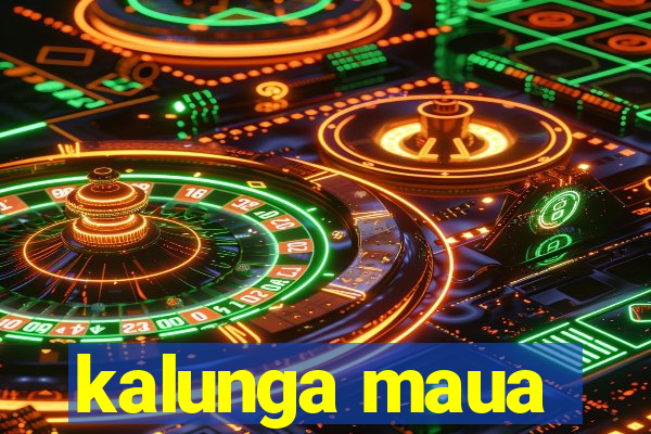 kalunga maua