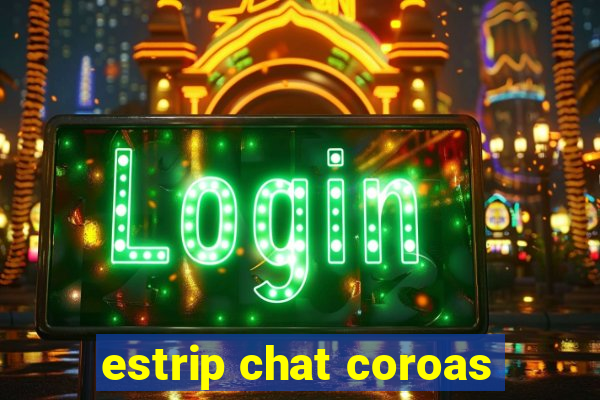 estrip chat coroas