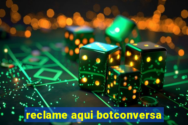 reclame aqui botconversa