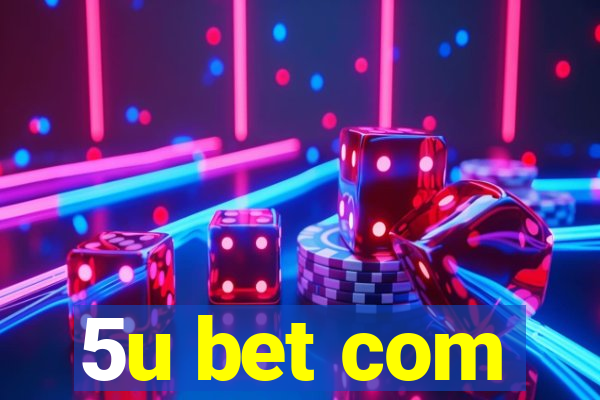 5u bet com